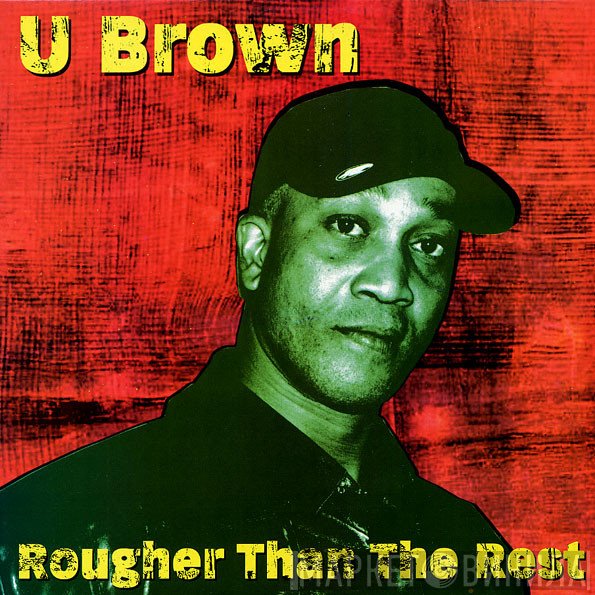 U Brown  - Rougher Than The Rest
