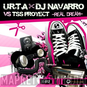 U.R.T.A & DJ Navarro vs TSS Proyect  - Real Dream