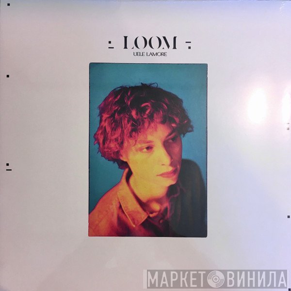 Uèle Lamore - Loom