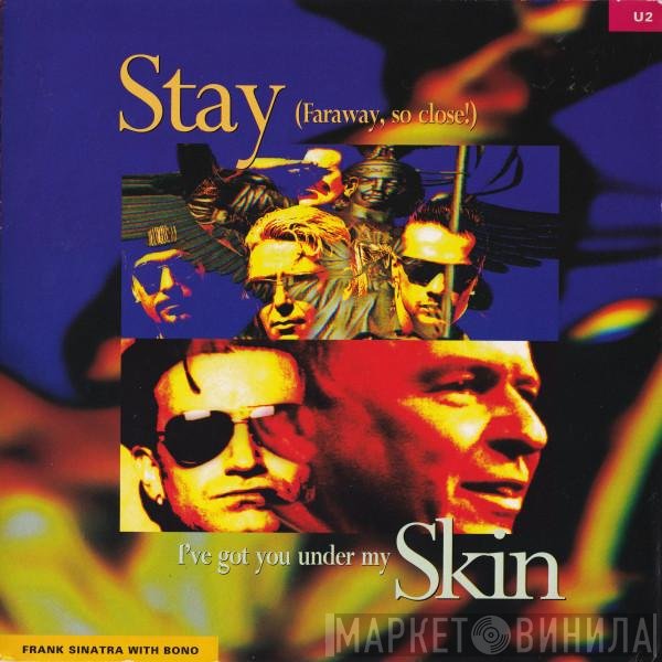 U2, Bono, Frank Sinatra - Stay (Faraway, So Close!) / I've Got You Under My Skin