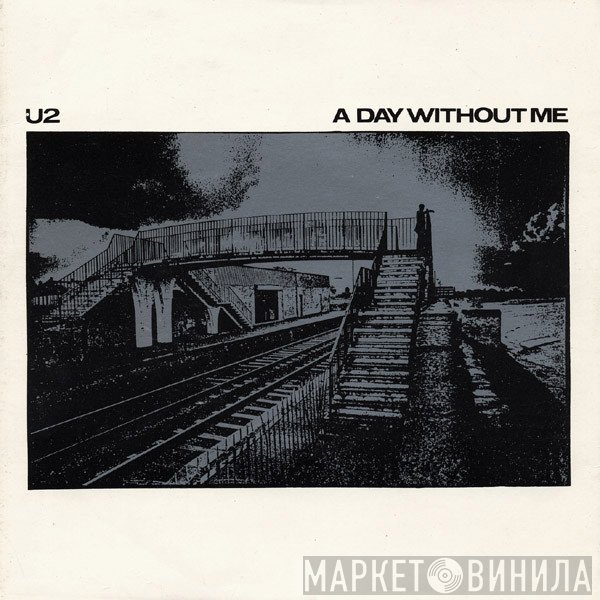 U2  - A Day Without Me