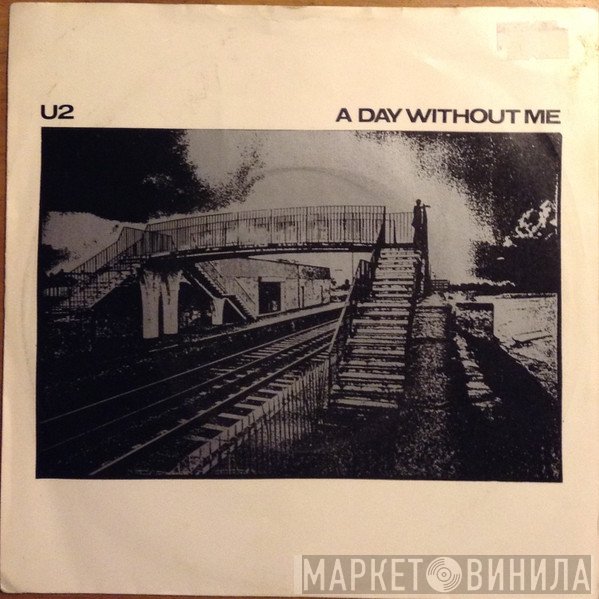 U2  - A Day Without Me