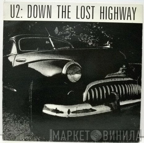 U2 - Down The Lost Highway