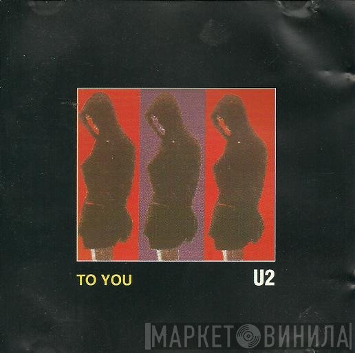 U2  - To You