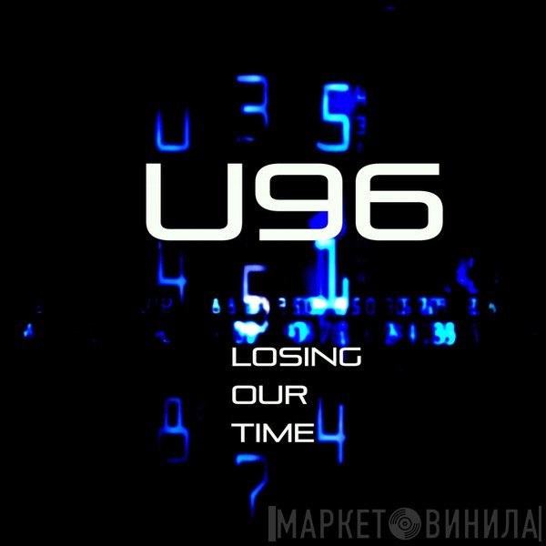 U96  - Losing Our Time