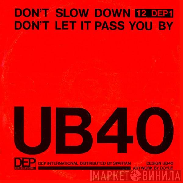 UB40 - Don't Slow Down / Don't Let It Pass You By