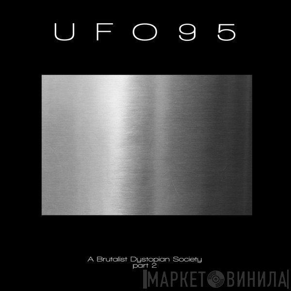 UFO95 - A Brutalist Dystopian Society - Part 2