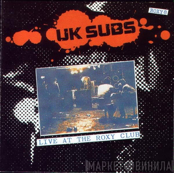 UK Subs - Live At The Roxy Club