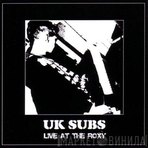 UK Subs  - Live At The Roxy Club