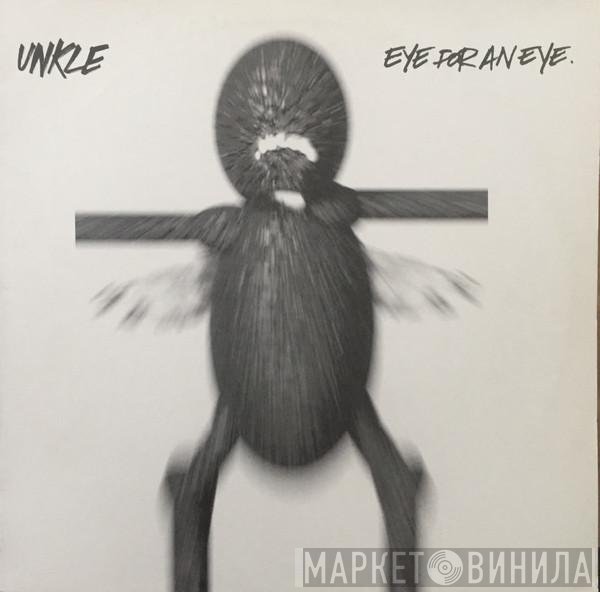 UNKLE - Eye For An Eye