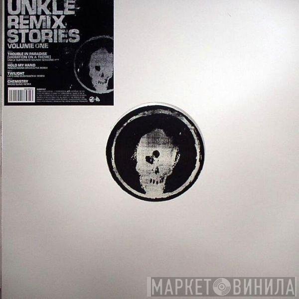 UNKLE - Remix Stories Volume One