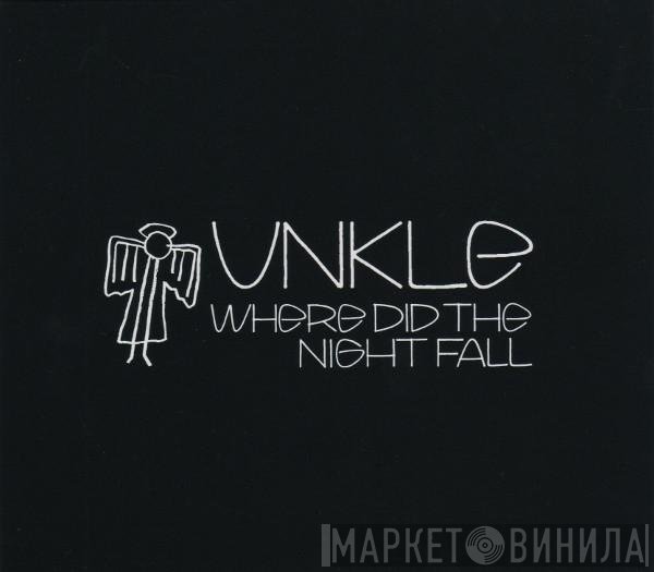 UNKLE  - Where Did The Night Fall