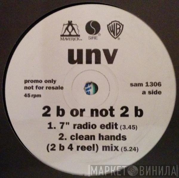 UNV - 2 B Or Not 2 B