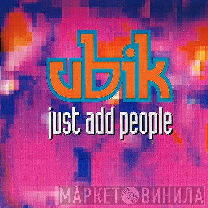 Ubik - Just Add People