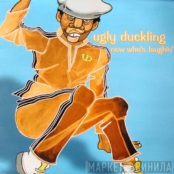 Ugly Duckling - Now Who's Laughin'
