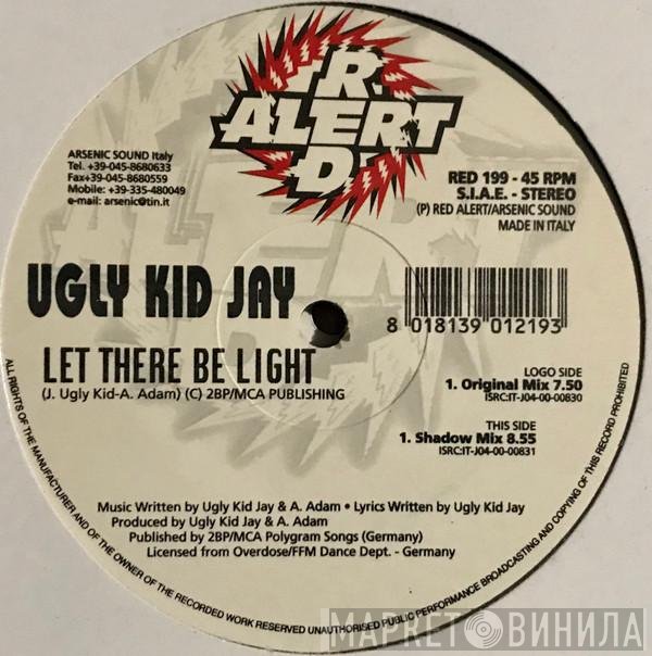 Ugly Kid Jay  - Let There Be Light
