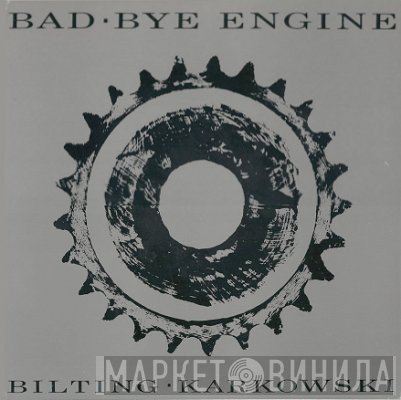 Ulf Bilting · Zbigniew Karkowski  - Bad·Bye Engine