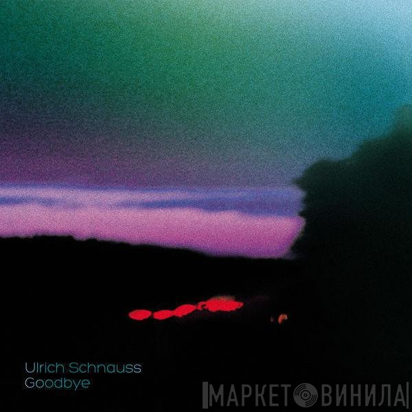 Ulrich Schnauss  - Goodbye