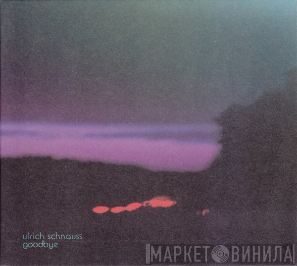 Ulrich Schnauss  - Goodbye