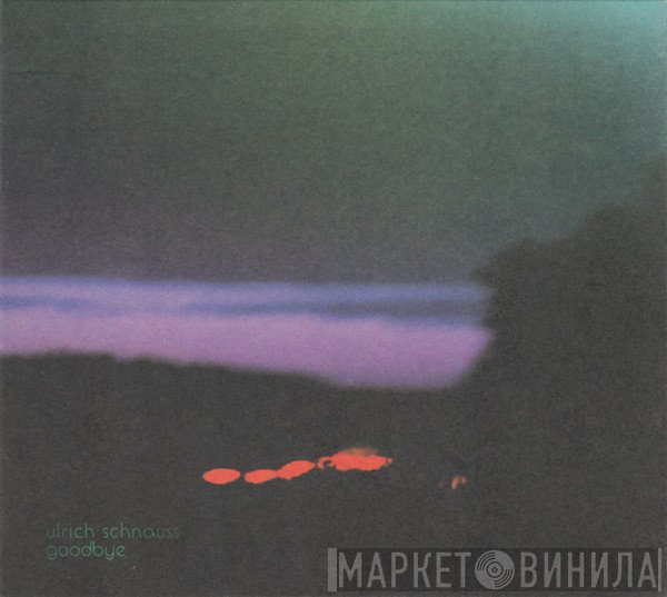 Ulrich Schnauss  - Goodbye
