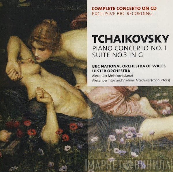 Ulster Orchestra, The BBC National Orchestra Of Wales, Alexander Titov, Pyotr Ilyich Tchaikovsky, Alexander Melnikov, Vladimir Altshuler - Piano Concerto No. 1 / Suite No. 3 In G