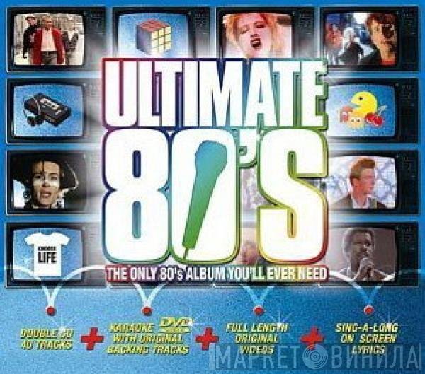  - Ultimate 80's (The Only 80's Album You'll Ever Need!)