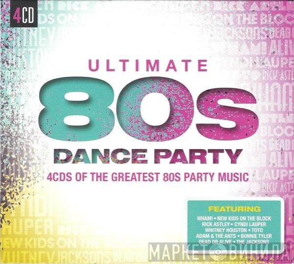  - Ultimate 80s Dance Party