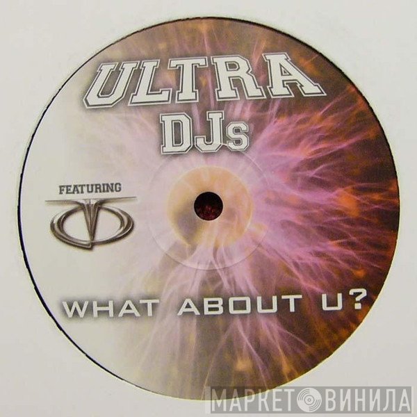Ultra DJ's - What About U?