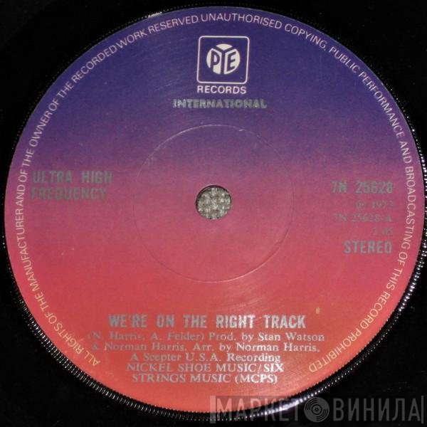 Ultra High Frequency - We're On The Right Track