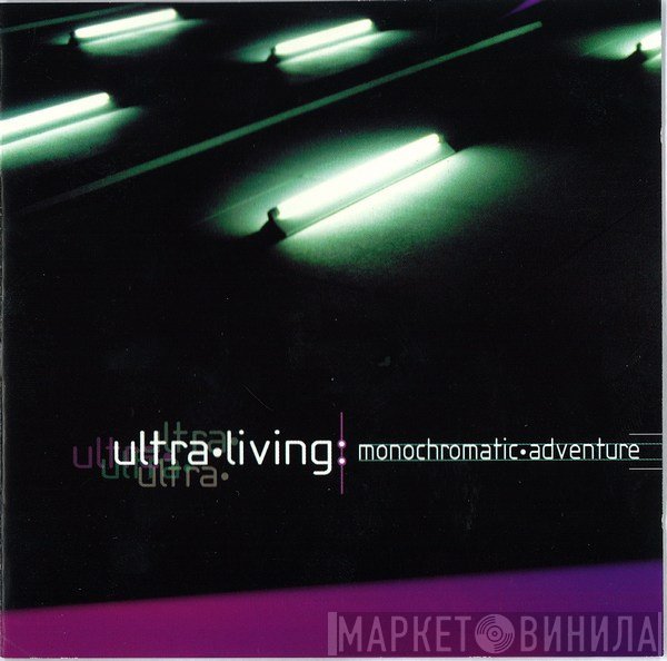 Ultra Living - Monochromatic Adventure