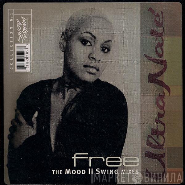 Ultra Naté - Free (The Mood II Swing Mixes)