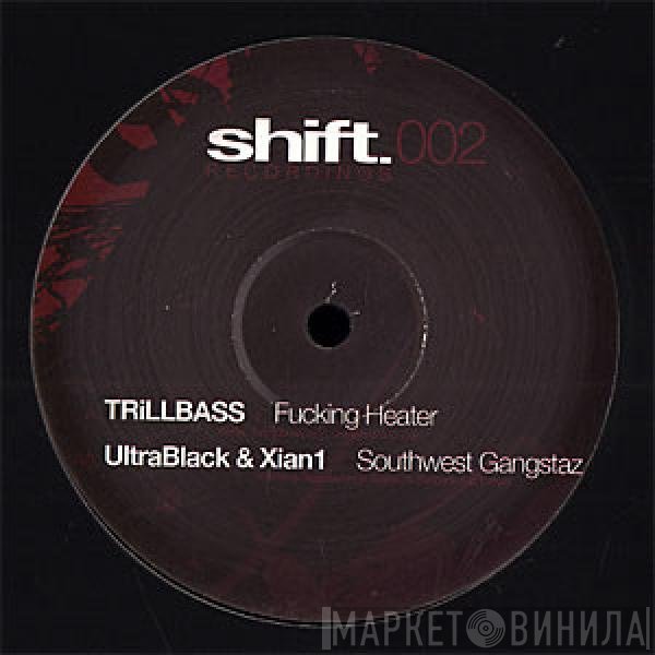 Ultrablack, Xian1, Trillbass - Fucking Heater / Southwest Gangstaz