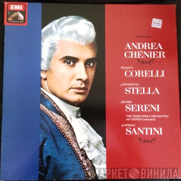 Umberto Giordano, Franco Corelli, Orchestra Del Teatro Dell'Opera Di Roma, Gabriele Santini , Mario Sereni, Antonietta Stella, Coro Del Teatro Dell'Opera Di Roma - Andrea Chénier