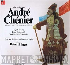 Umberto Giordano, Helge Roswaenge, Robert Heger, Kate Heidersbach - Umberto Giordano; Andre Chenier