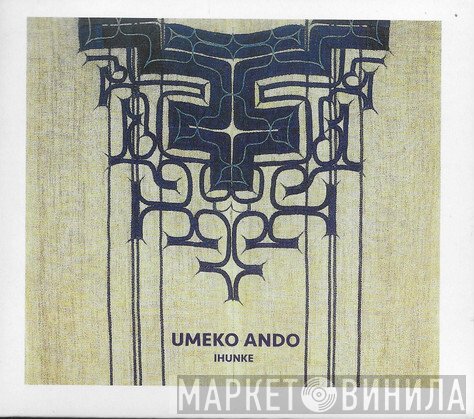 Umeko Ando - Ihunke