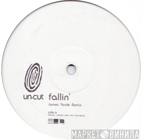 Un-cut - Fallin' (James Yarde Remixes)