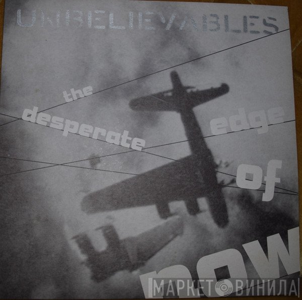 Unbelievables - The Desperate Edge Of Now