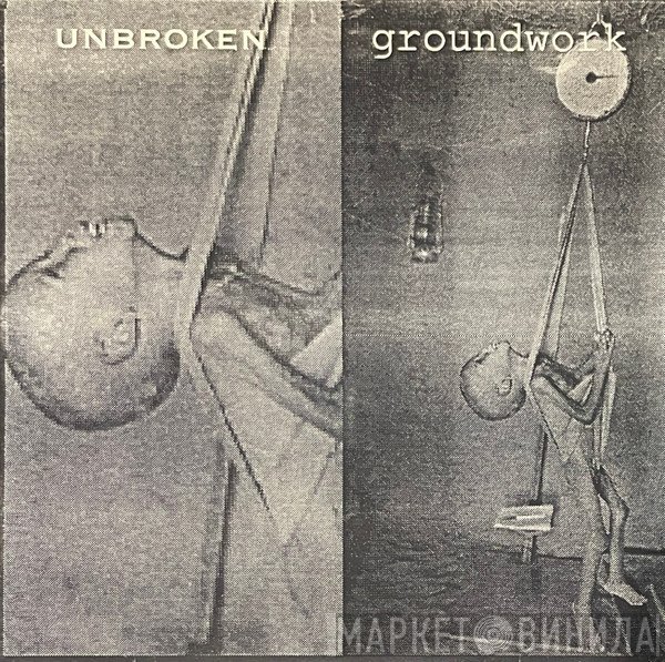 Unbroken / Groundwork  - Unbroken / Groundwork