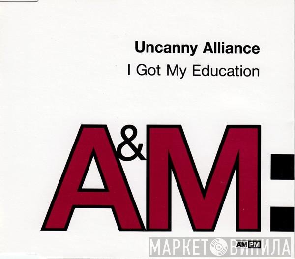 Uncanny Alliance - I Got My Education