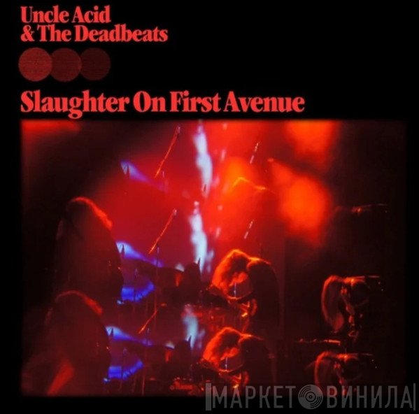 Uncle Acid & The Deadbeats - Slaughter On First Avenue