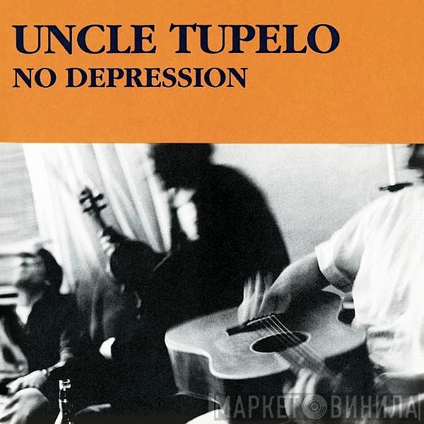 Uncle Tupelo - No Depression