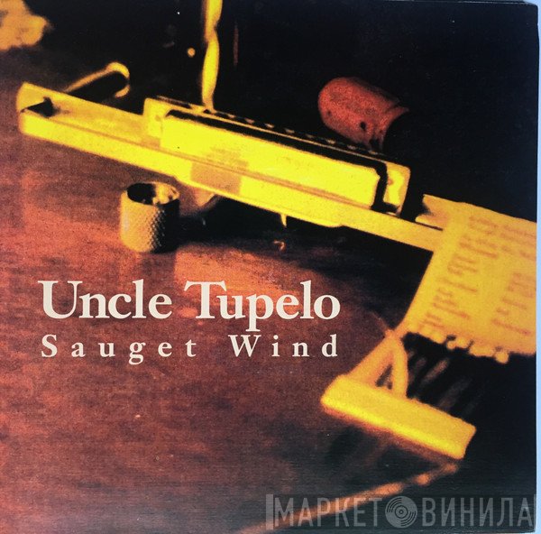 Uncle Tupelo  - Sauget Wind