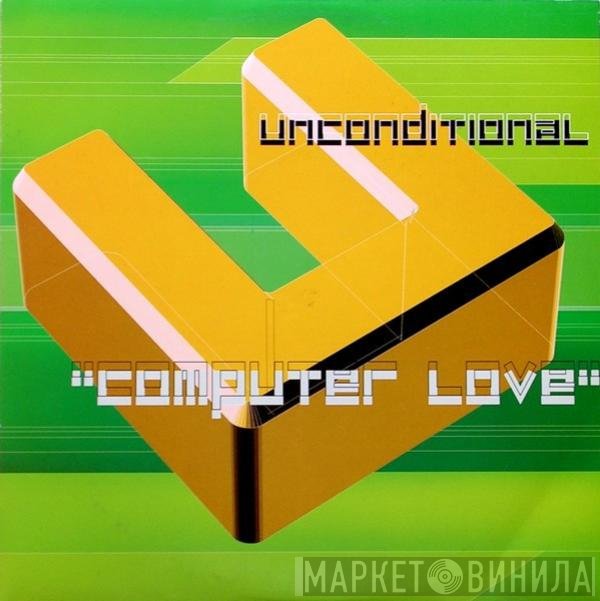 Unconditional  - Computer Love