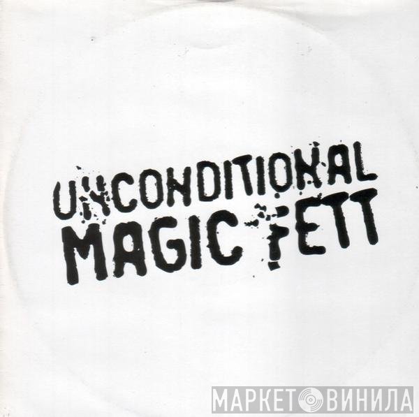 Unconditional  - Magic Fett