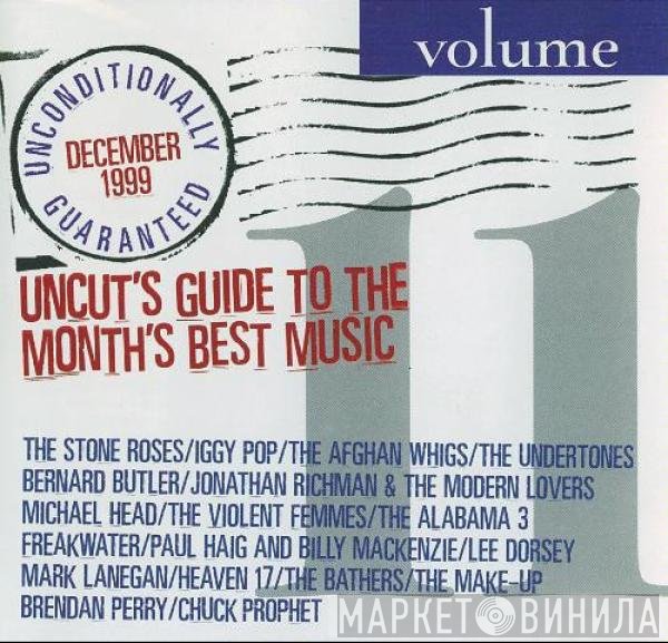  - Unconditionally Guaranteed Volume 11 December 1999 (Uncut's Guide To The Month's Best Music)