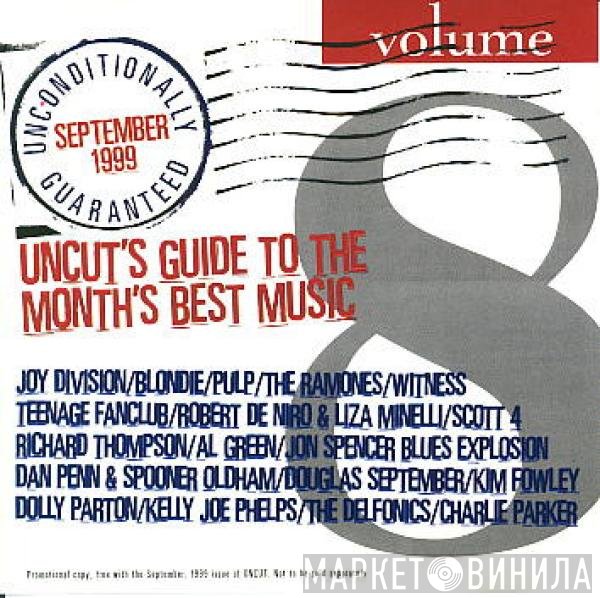  - Unconditionally Guaranteed Volume 8 September 1999 (Uncut's Guide To The Month's Best Music)