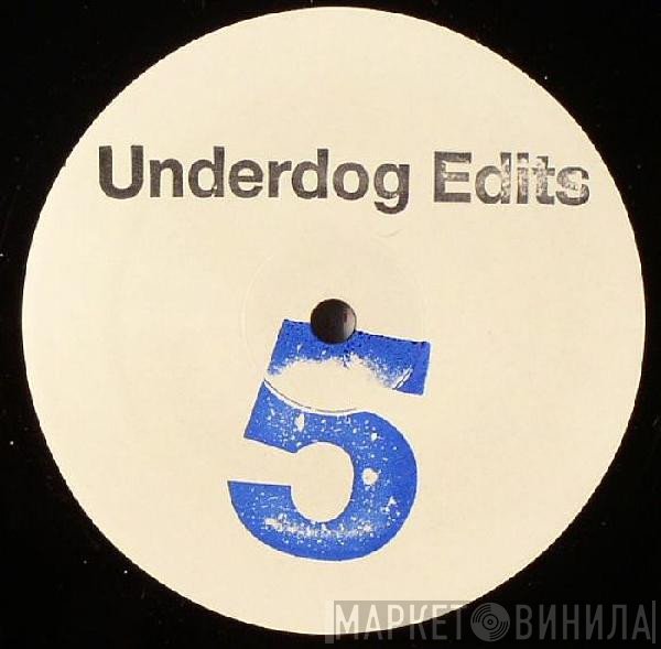  - Underdog Edits 5