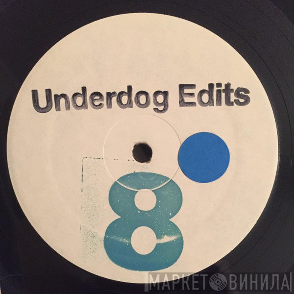  - Underdog Edits 8