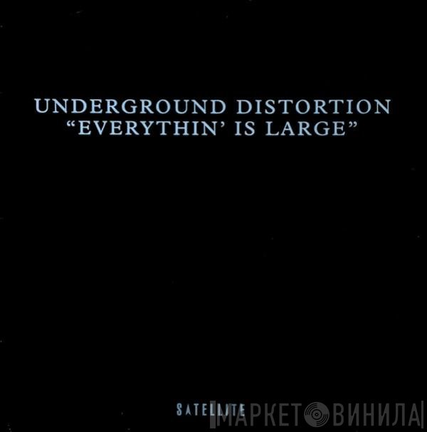 Underground Distortion - Everythin' Is Large