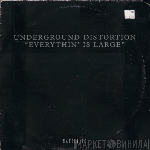 Underground Distortion  - Everythin' Is Large
